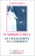 D'AHIDJO à BIYA: le changement au Cameroun