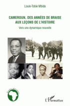 Cameroun, des années de braise aux leçons de l'histoire: vers une dynamique nouvelle
